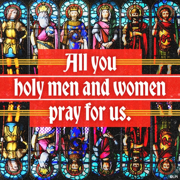 Illustration of Saints with text "all you holy men and women, pray for us."